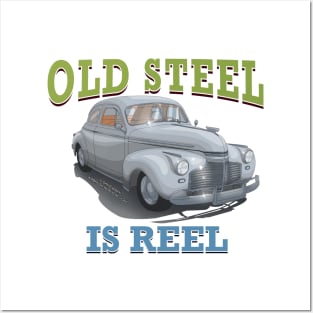 Old Steel Is Reel Classic Car Hot Rod Novelty Gift Posters and Art